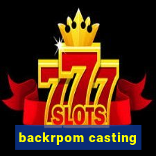 backrpom casting