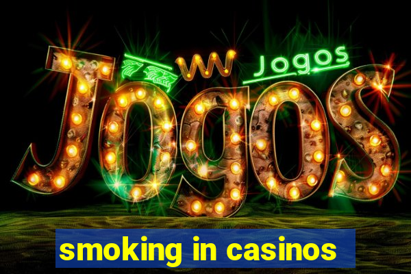 smoking in casinos