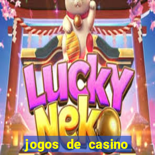 jogos de casino ganhar dinheiro de verdade