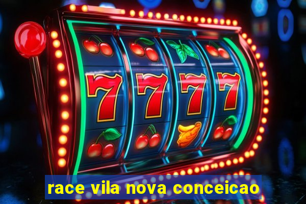 race vila nova conceicao