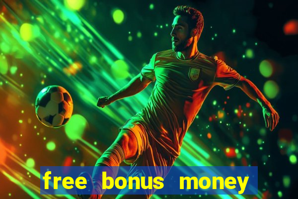 free bonus money no deposit casino