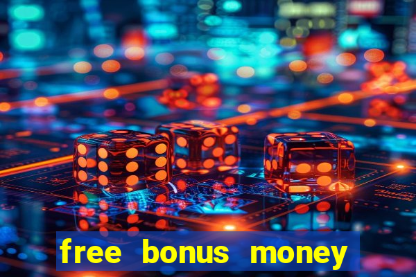 free bonus money no deposit casino