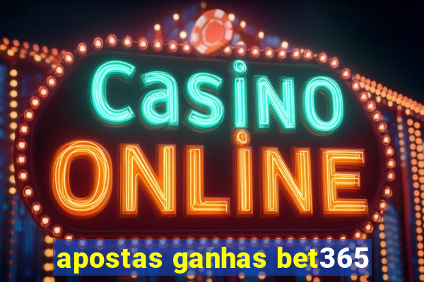 apostas ganhas bet365