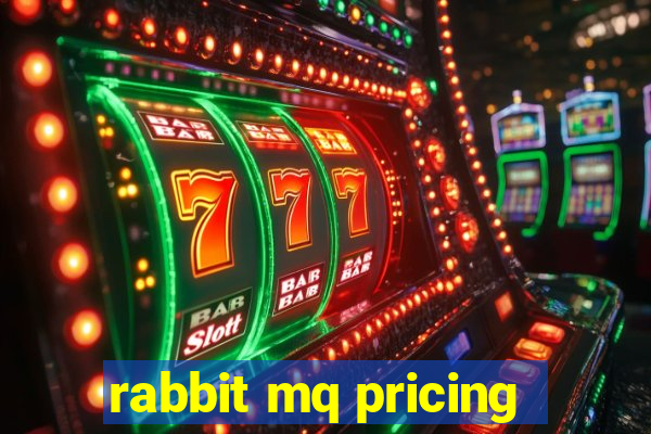 rabbit mq pricing