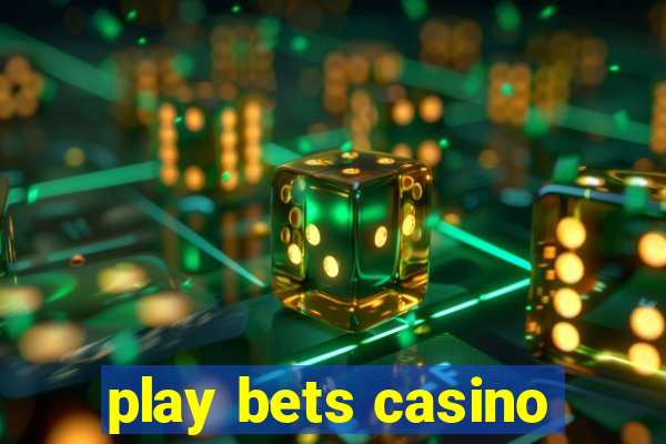 play bets casino