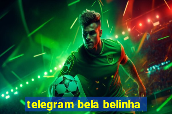 telegram bela belinha