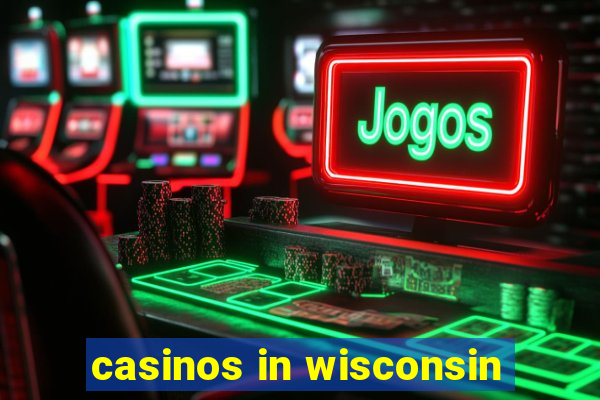 casinos in wisconsin