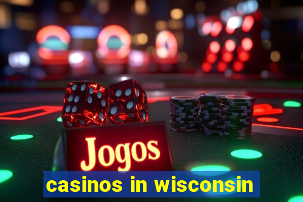 casinos in wisconsin