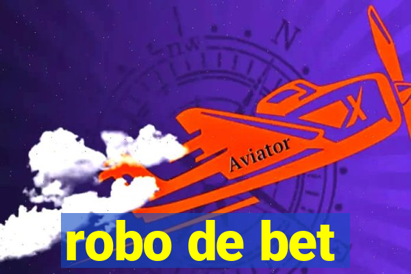 robo de bet