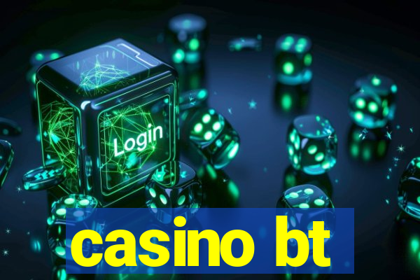 casino bt