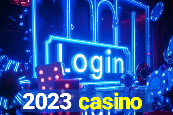 2023 casino