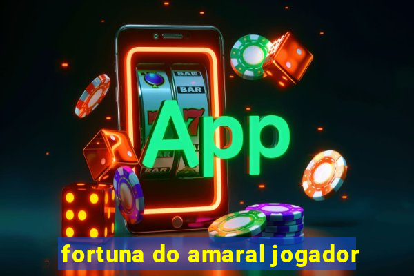 fortuna do amaral jogador