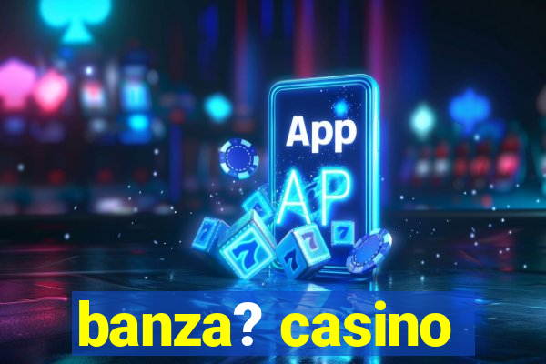 banza? casino