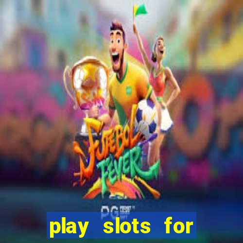 play slots for free no download