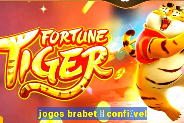 jogos brabet 茅 confi谩vel