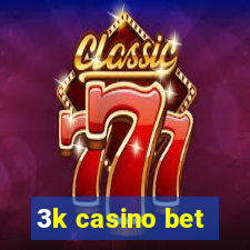 3k casino bet