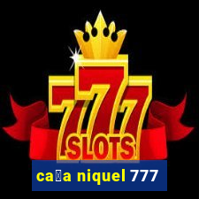 ca莽a niquel 777