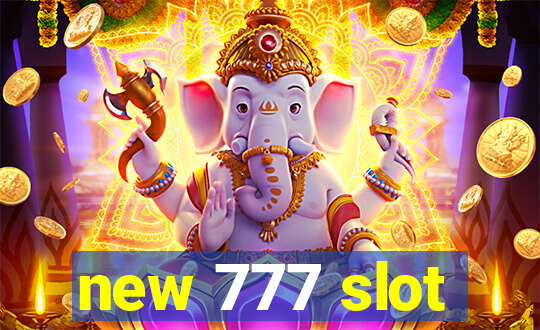 new 777 slot