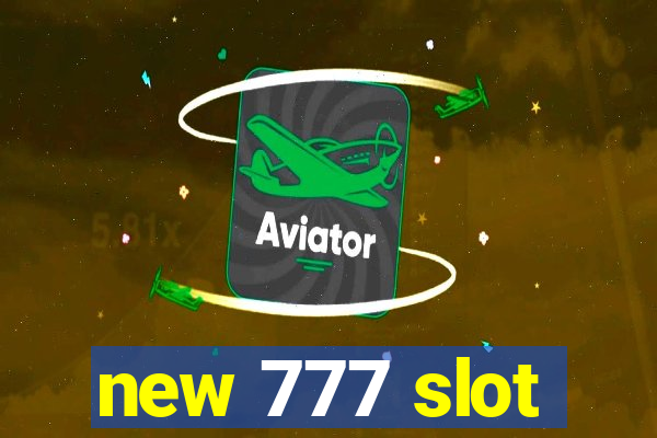 new 777 slot