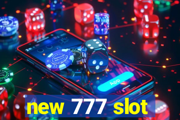 new 777 slot