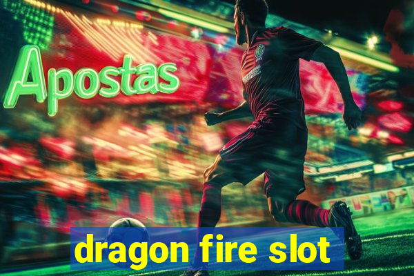 dragon fire slot