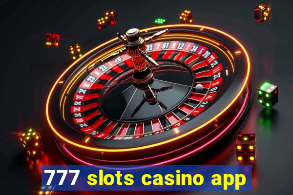 777 slots casino app