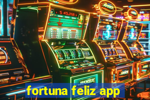 fortuna feliz app