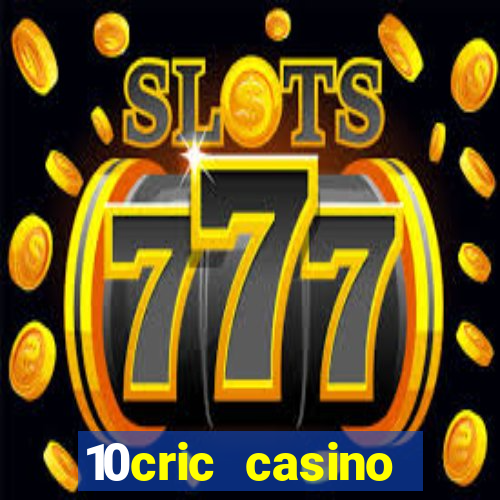 10cric casino welcome bonus