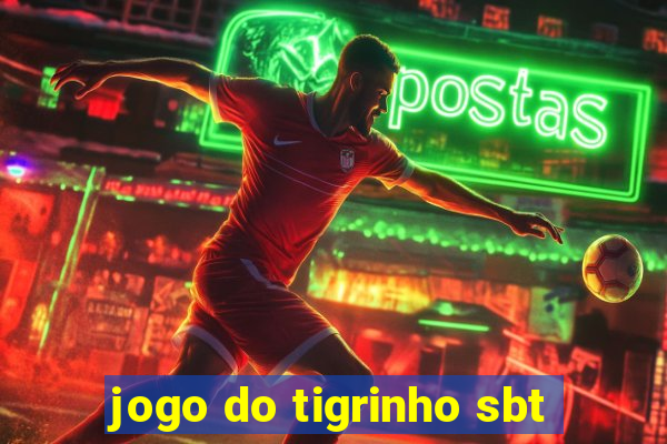 jogo do tigrinho sbt