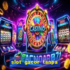 slot gacor tanpa potongan pulsa