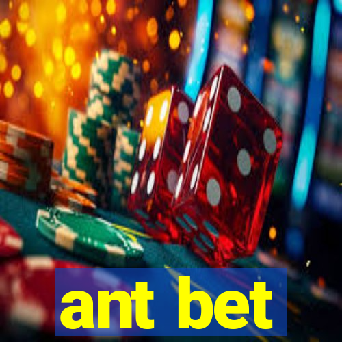 ant bet