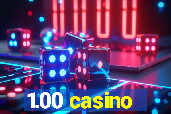 1.00 casino