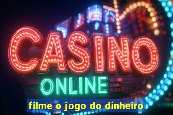 filme o jogo do dinheiro