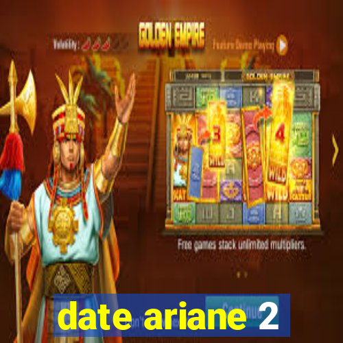 date ariane 2