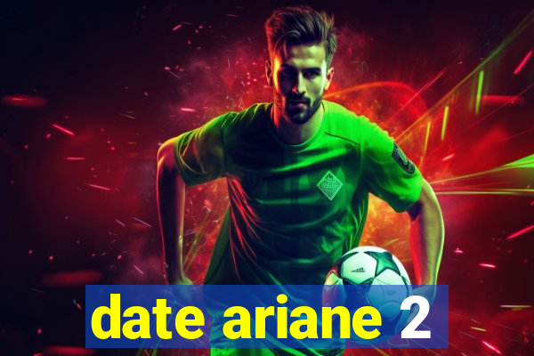 date ariane 2