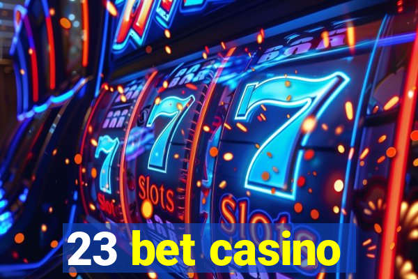 23 bet casino