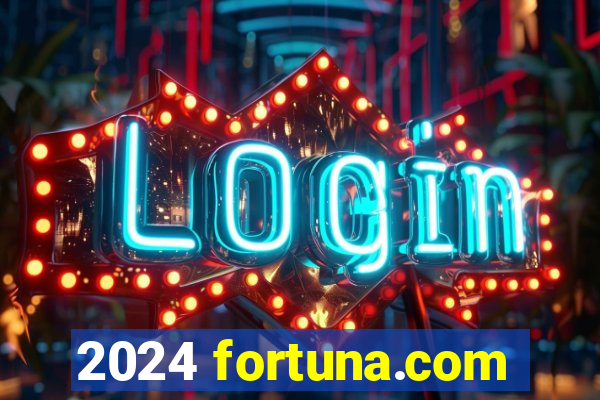 2024 fortuna.com