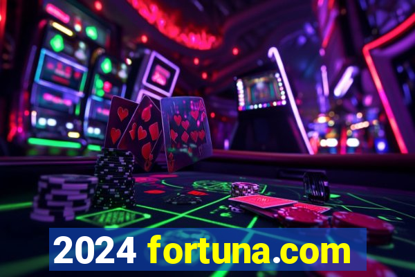 2024 fortuna.com