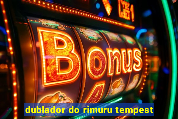 dublador do rimuru tempest