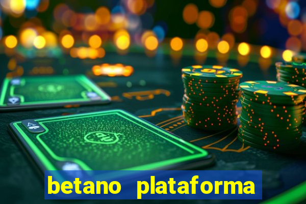 betano plataforma de jogos