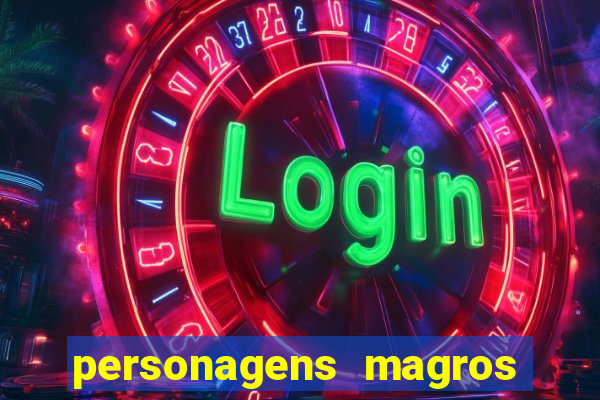 personagens magros e altos