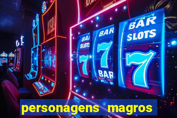 personagens magros e altos