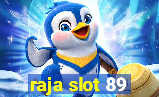 raja slot 89