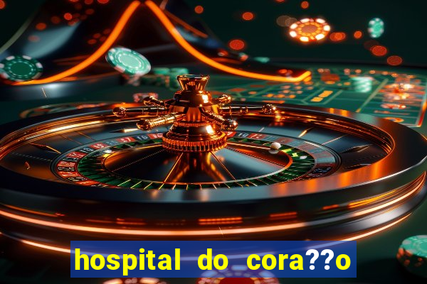 hospital do cora??o em laranjeiras