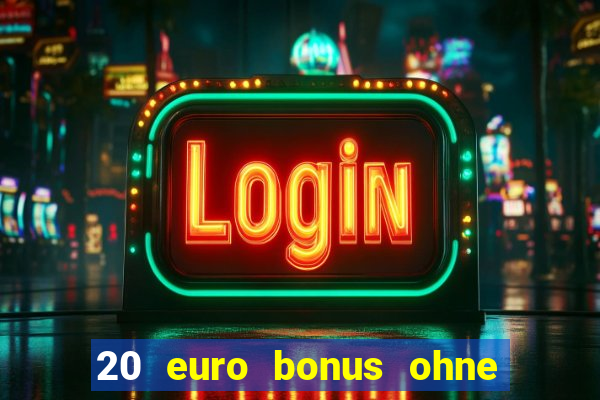 20 euro bonus ohne einzahlung casino 2022