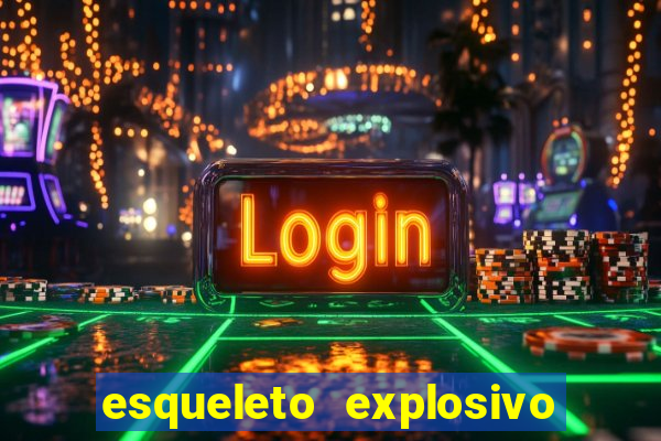 esqueleto explosivo 2 slot