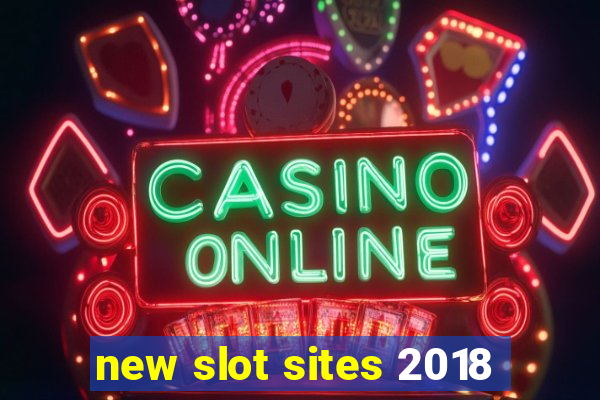 new slot sites 2018