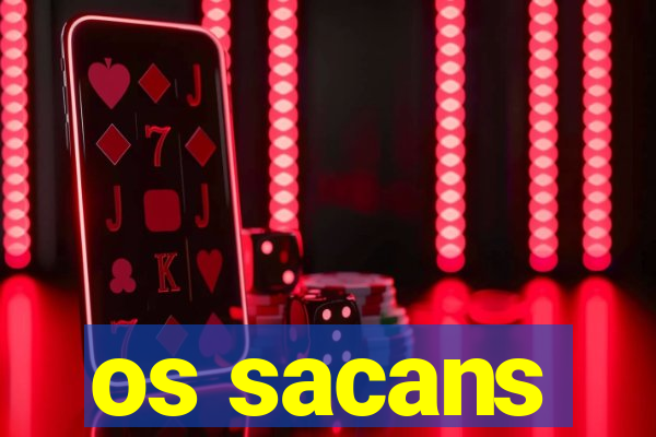 os sacans