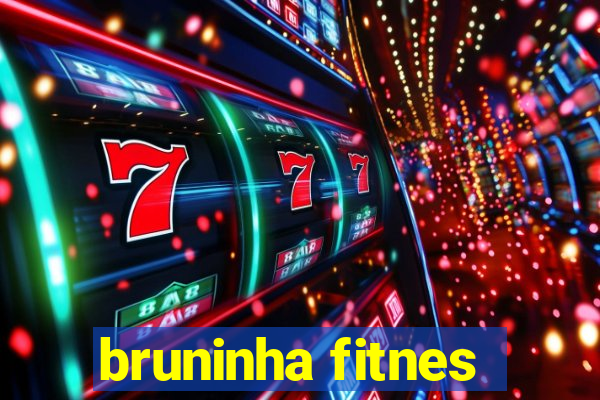 bruninha fitnes