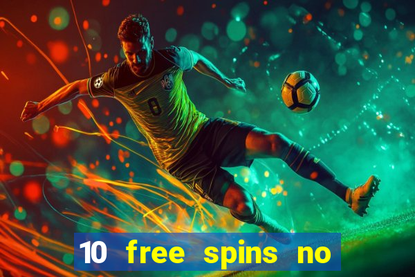 10 free spins no deposit casino